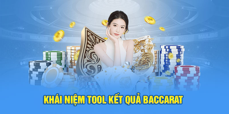 Khái niệm tool kết quả Baccarat 