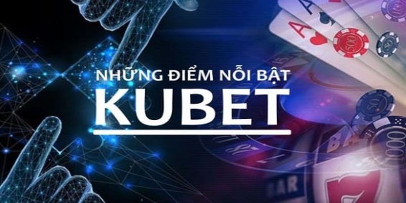 Những lý do giúp Kubet77 luôn được ưa chuộng trên thị trường