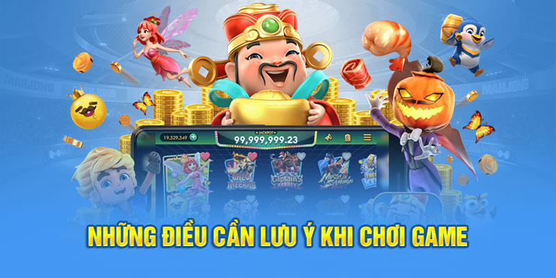 Những điều cần lưu ý khi chơi game