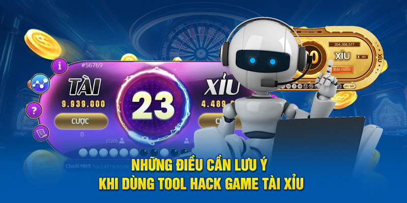 Nhũng điều cần lưu ý  khi dùng tool hack game Tài Xỉu?