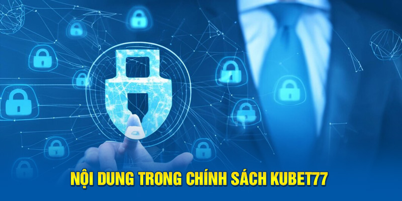 Nội dung trong chính sách Kubet77