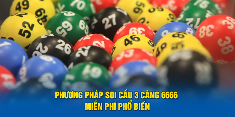 Phương pháp soi cầu 3 càng 6666 miễn phí phổ biến