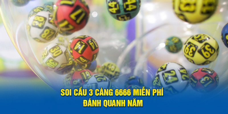 Soi cầu 3 càng 6666 miễn phí đánh quanh năm