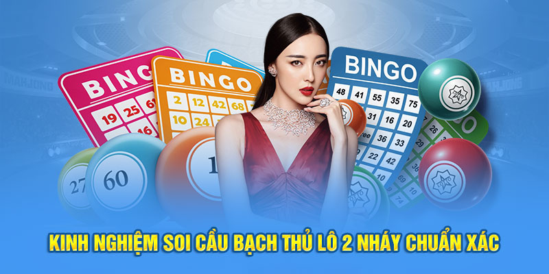 Kinh nghiệm soi cầu bạch thủ lô 2 nháy chuẩn xác