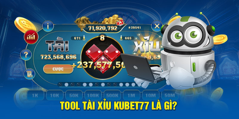 Tool Tài xỉu Kubet77 là gì?